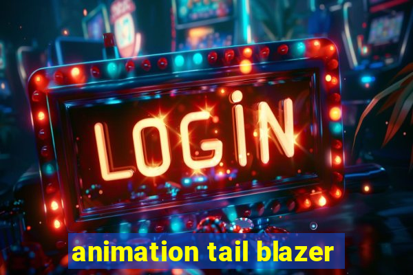 animation tail blazer